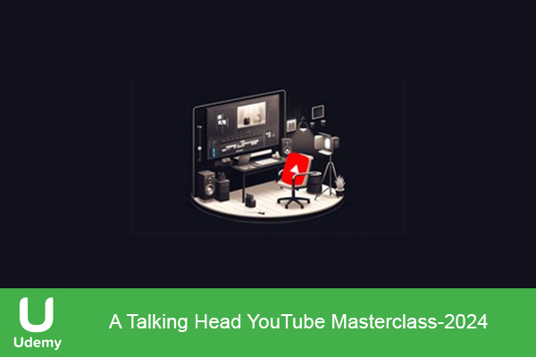 دانلود دوره آموزشی A Talking Head YouTube Masterclass مسترکلاس یوتیوب