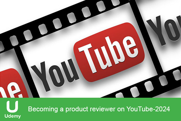 دانلود دوره آموزشی Becoming a product reviewer on YouTube بررسی کننده موفق محصول در YouTube