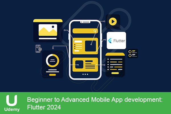 دانلود دوره آموزشی Beginner to Advanced Mobile App development: Flutter 2024 ساخت اپلیکیشن های موبایل