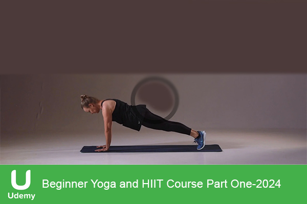 دانلود دوره ورزشی Beginner Yoga and HIIT Course Part One یوگا اینتروال بخش یک