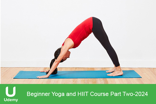 دانلود دوره آموزشی ورزشی Beginner Yoga and HIIT Course Part Two یوگا مبتدی و سری HIIT بخش دو