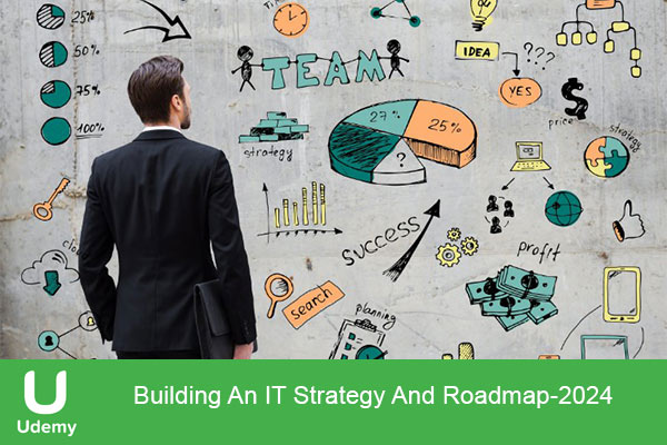 دانلود دوره آموزشی Building An IT Strategy And Roadmap استراتژی فناوری اطلاعات و نقشه راه