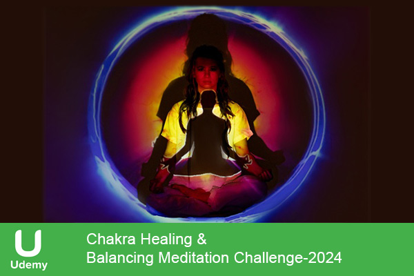 دانلود دوره ورزشی Chakra Healing & Balancing Meditation Challenge مدیتیشن و چاکرا