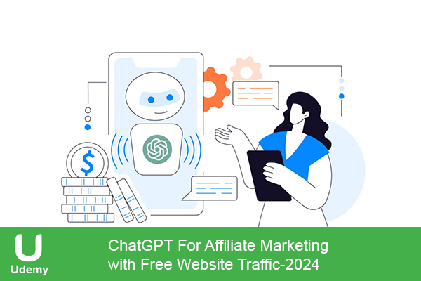 دانلود دوره آموزشی ChatGPT For Affiliate Marketing with Free Website Traffic بازاریابی وابسته با ChatGPT