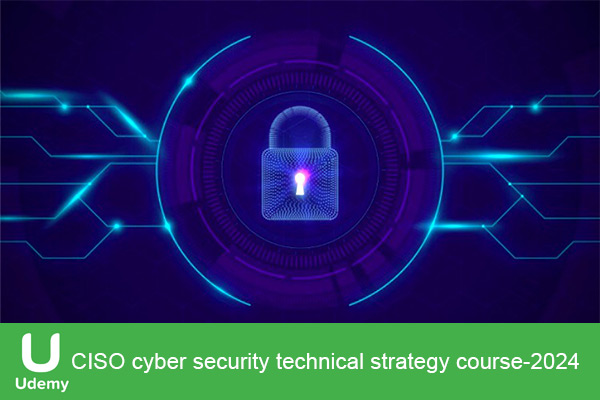 دانلود دوره آموزشی CISO cyber security technical strategy course برنامه ریزی امنیت سایبری