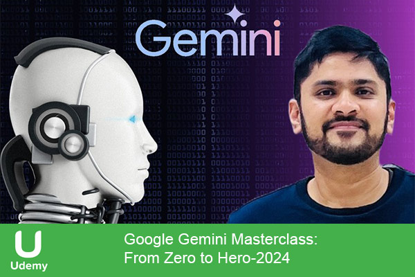 دانلود دوره آموزشی Google Gemini Masterclass: From Zero to Hero مستر کلاس هوش مصنوعی گوگل