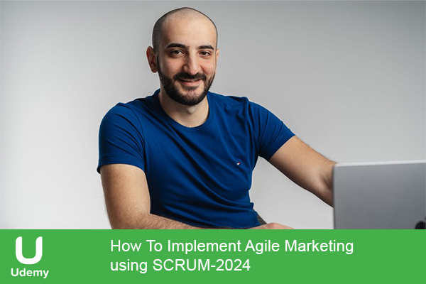 دانلود دوره آموزشی How To Implement Agile Marketing using SCRUM بازاریابی چابک با استفاده از اسکرام