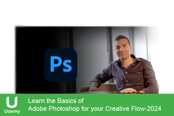 دانلود دوره آموزشی Learn the Basics of Adobe Photoshop for your Creative Flow جریان خلاق در فتوشاپ