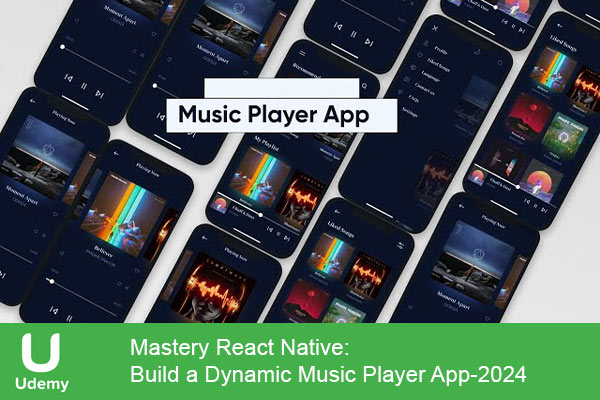 دانلود دوره آموزشی Mastery React Native: Build a Dynamic Music Player App ساخت برنامه‌های تلفن