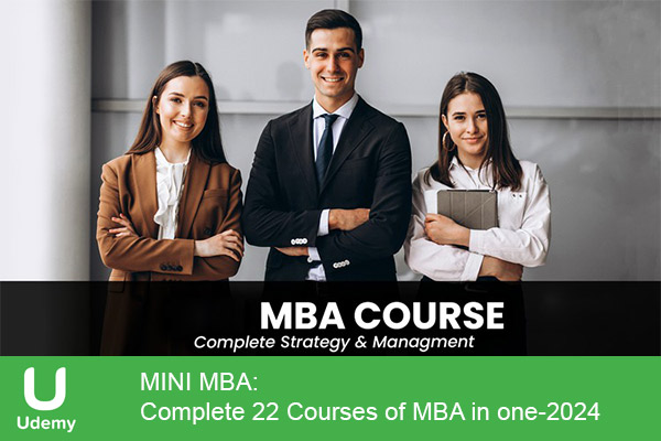 دانلود دوره آموزشی MINI MBA: Complete 22 Courses of MBA in one دوره جامع مدیریت کسب و کار