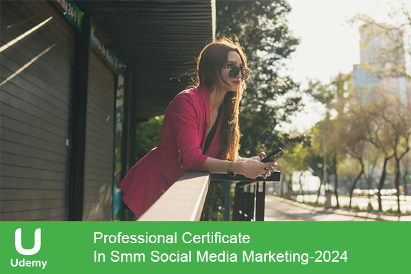 دانلود دوره آموزشی Professional Certificate In Smm Social Media Marketing بازاریابی رسانه های اجتماعی