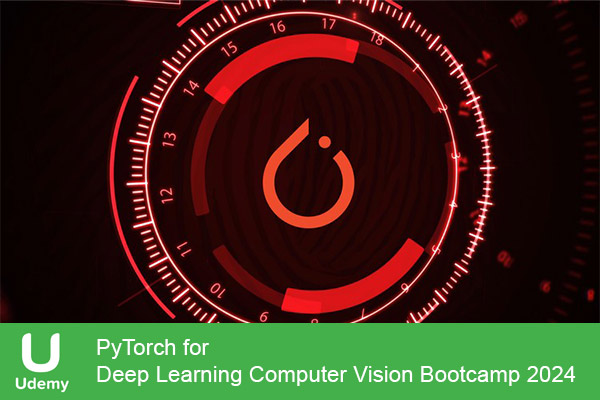 دانلود دوره آموزشی یودمی PyTorch for Deep Learning Computer Vision Bootcamp 2024 بوتکمپ پایتون