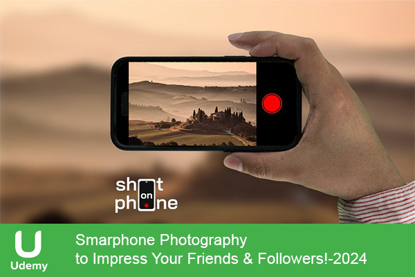 دانلود دوره آموزشی Smartphone Photography to Impress Your Friends & Followers! عکاسی با گوشی هوشمند
