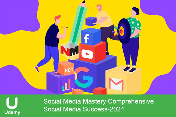 دانلود دوره آموزشی Social Media Mastery Comprehensive Social Media Success شبکه های اجتماعی