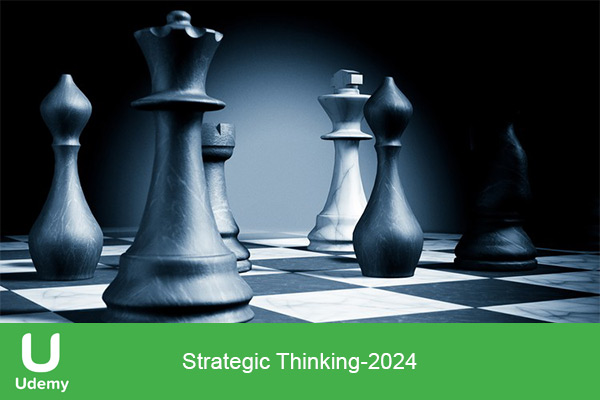 دانلود دوره آموزشی Strategic Thinking (2024) دوره تفکر استراتژیک