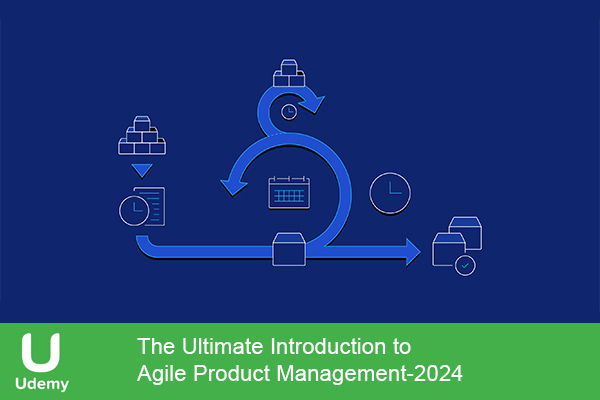 دانلود دوره آموزشی The Ultimate Introduction to Agile Product Management مدیریت چابک محصول