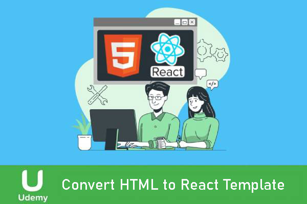 دانلود دوره‌ی آموزشی Convert HTML to React Template تبدیل HTML به React