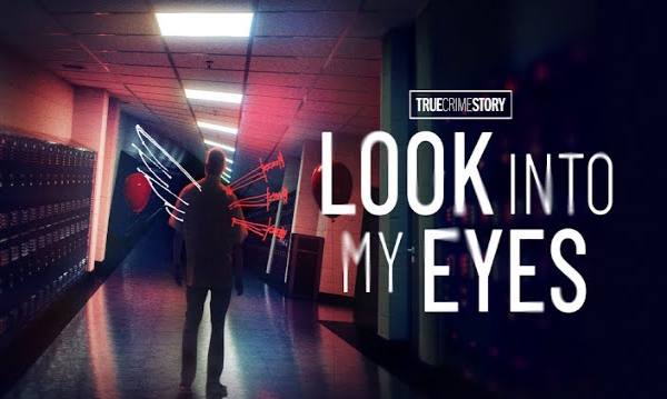 دانلود مستند True Crime Story: Look Into My Eyes 2023 داستان جنایی واقعی