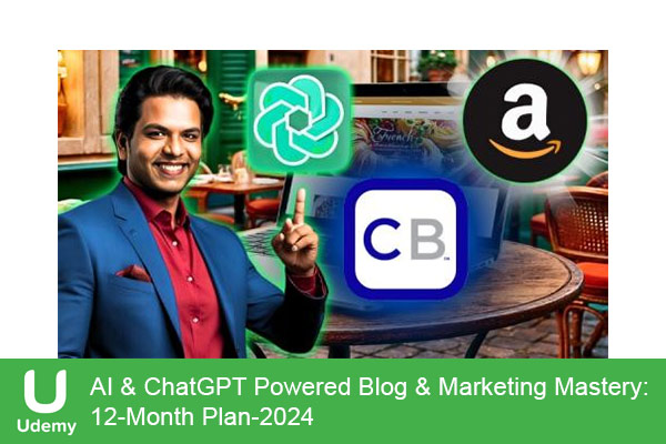 دانلود دوره آموزشی AI & ChatGPT Powered Blog & Marketing Mastery: 12-Month Plan وبلاگ نویسی با هوش مصنوعی