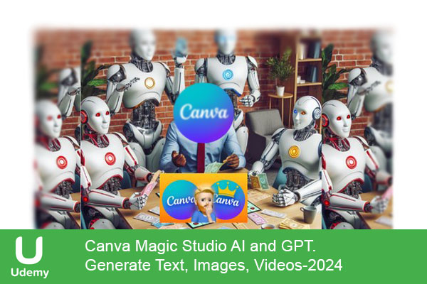 دانلود دوره آموزشی Canva Magic Studio AI and GPT. Generate Text, Images, Videos ابزارهای هوش مصنوعی Canva و ChatGPT