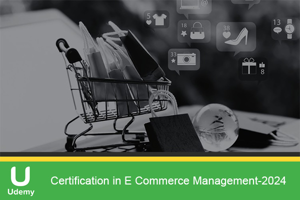 دانلود دوره آموزشی Certification in E Commerce Management مدیریت تجارت الکترونیک