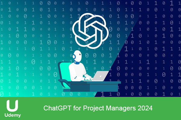 دانلود دوره آموزشی ChatGPT for Project Managers 2024 چت جی پی تی برای مدیران محصول