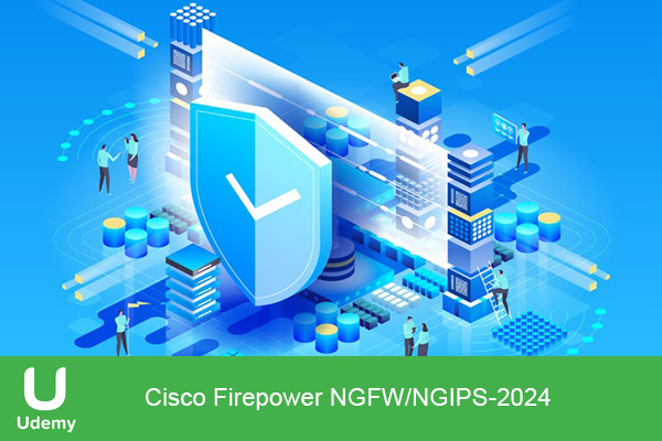 دانلود دوره آموزشی Cisco Firepower NGFW/NGIPS امنیت شبکه‌