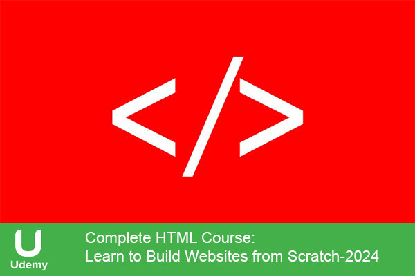 دانلود دوره آموزشی Complete HTML Course: Learn to Build Websites from Scratch آموزش ساخت وب سایت از ابتدا