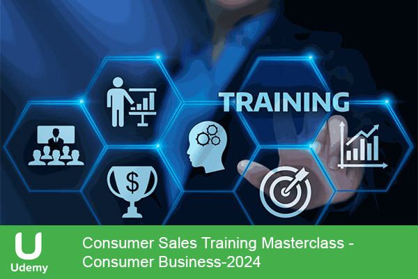 دانلود دوره آموزشی Consumer Sales Training Masterclass – Consumer Business آموزش فروش