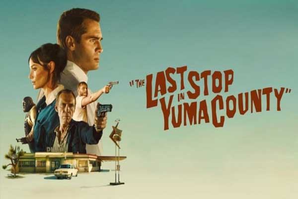 دانلود فیلم سینمایی The Last Stop in Yuma County 2023 با زیرنویس و دوبله فارسی