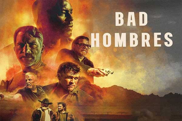 دانلود فیلم سینمایی Bad Hombres 2023 با زیرنویس و دوبله فارسی