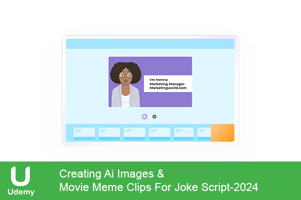 دانلود دوره آموزشی Creating Ai Images & Movie Meme Clips For Joke Script هوش مصنوعی در حوزه تولید رسانه های دیجیتال