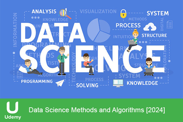 دانلود دوره آموزشی Data Science Methods and Algorithms 2024 روش‌ها و الگوریتم‌های علم داده