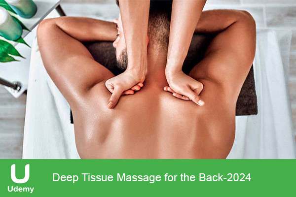 دانلود دوره آموزشی Deep Tissue Massage for the Back ماساژ درمانی عضلات کمری