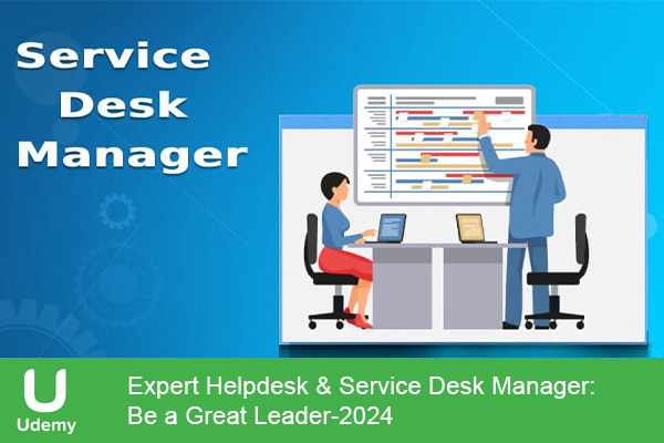 دانلود دوره آموزشی Expert Helpdesk & Service Desk Manager: Be a Great Leader مدیریت