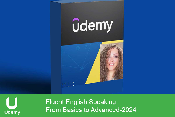 دانلود دوره آموزشی Fluent English Speaking: From Basics to Advanced آموزش زبان انگلیسی