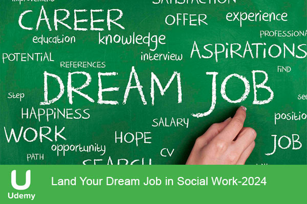 دانلود دوره آموزشی Land Your Dream Job in Social Work مهارت های رسیدن به شغل رویایی