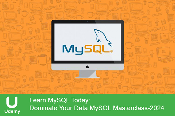 دانلود دوره آموزشی Learn MySQL Today: Dominate Your Data MySQL Masterclass برنامه نویسی