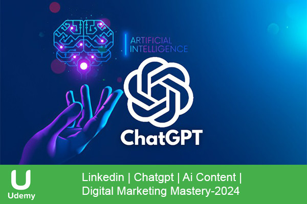 دانلود دوره آموزشی Linkedin | Chatgpt | Ai Content | Digital Marketing Mastery هوش مصنوعی و بازاریابی دیجیتال