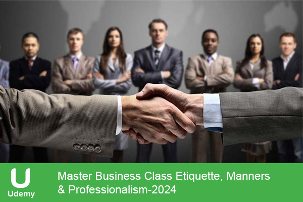 دانلود دوره آموزشی Master Business Class Etiquette, Manners & Professionalism بیزینس