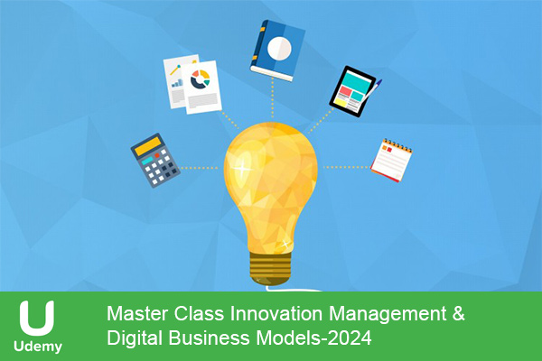 دانلود دوره آموزشی Master Class Innovation Management & Digital Business Models مدیریت نوآوری و مدل‌های کسب‌وکار دیجیتال