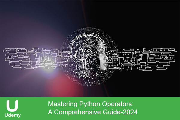 دانلود دوره آموزشی Mastering Python Operators: A Comprehensive Guide پایتون