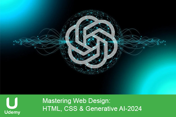 دانلود دوره آموزشی Mastering Web Design: HTML, CSS & Generative AI تسلط بر طراحی وب