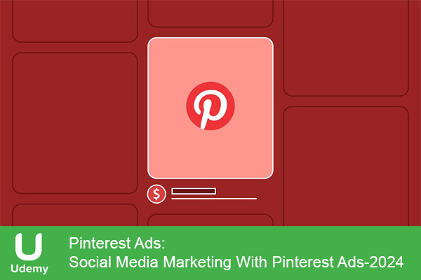دانلود دوره آموزشی Pinterest Ads: Social Media Marketing With Pinterest Ads تبلیغات پینترست