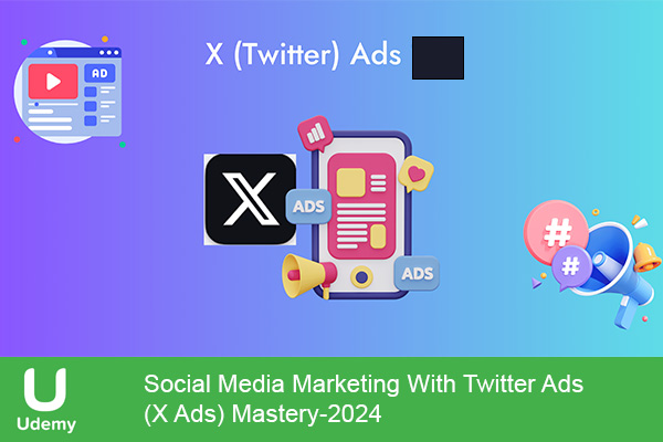 دانلود دوره آموزشی Social Media Marketing With Twitter Ads (X Ads) Mastery تبلیغات توییتر