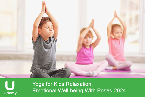 دانلود دوره آموزشی Yoga for Kids Relaxation, Emotional Well-being With Poses مربی یوگا کودکان