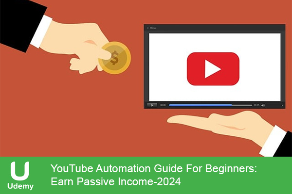 دانلود دوره آموزشی YouTube Automation Guide For Beginners: Earn Passive Income درآمد از یوتیوب