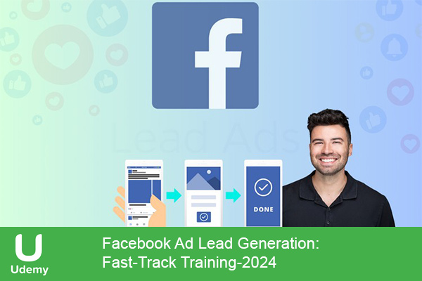 دانلود دوره آموزشی Facebook Ad Lead Generation: Fast-Track Training تبلیغات فیس بوک