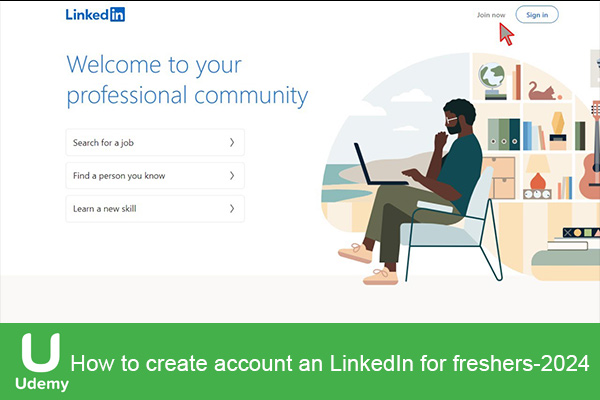 دانلود دوره آموزشی How to create account an LinkedIn for freshers پروفایل لینکدین حرفه ای