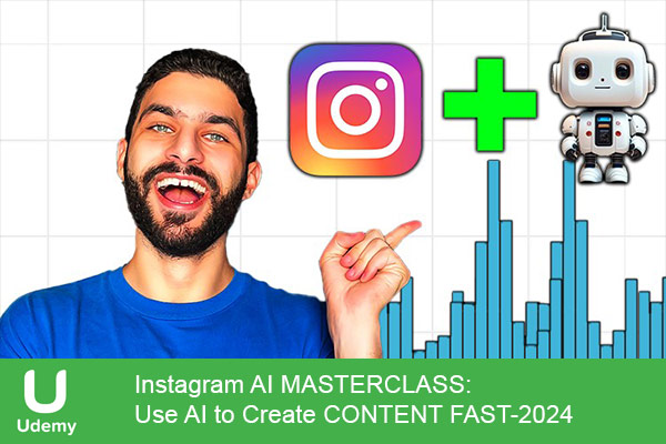 دانلود دوره آموزشی Instagram AI MASTERCLASS: Use AI to Create CONTENT FAST هوش مصنوعی اینستاگرام